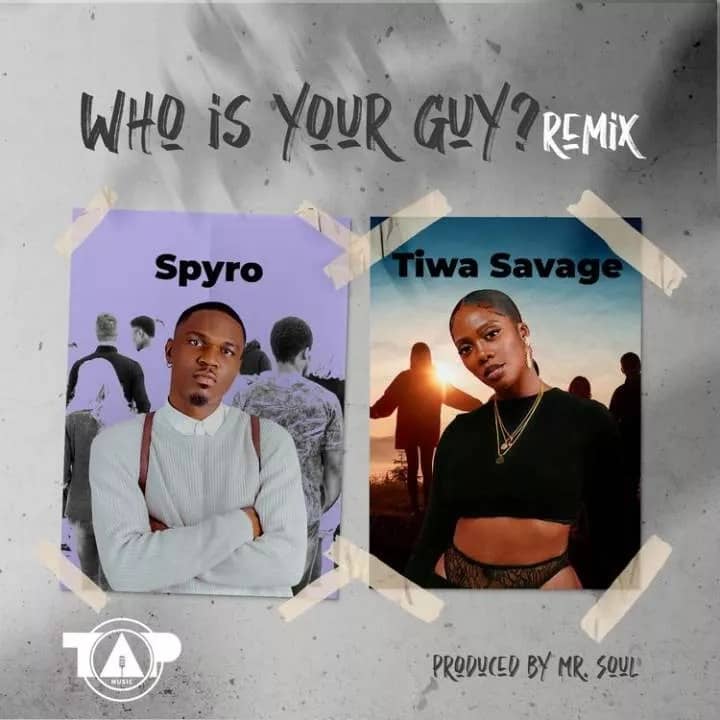 Music: Spyro - Who is Your Guy (Remix) (feat. Tiwa Savage)