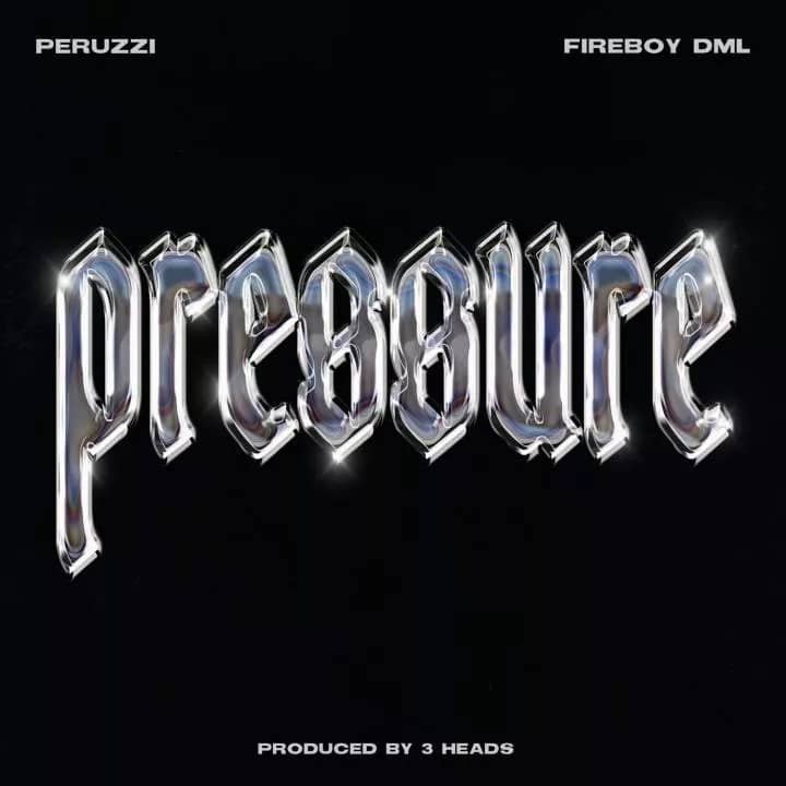 Music: Peruzzi - Pressure (feat. Fireboy DML)